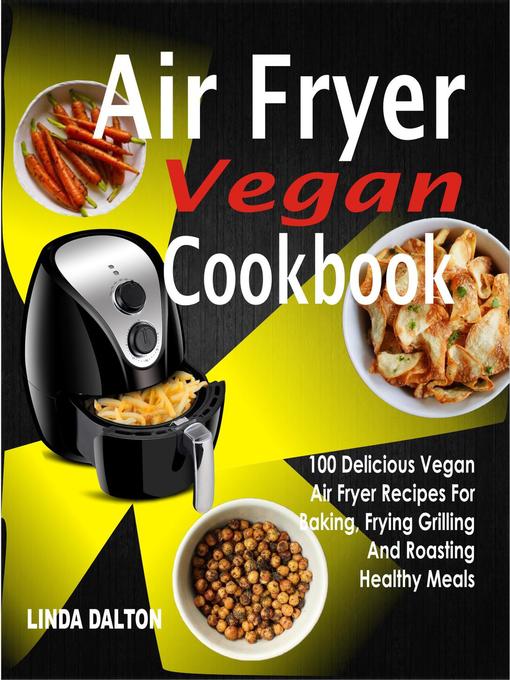 Title details for Air Fryer Vegan Cookbook by Linda Dalton - Available